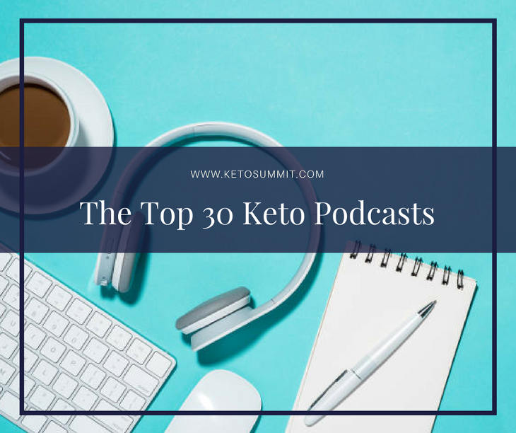 The Top 30 Keto Podcasts #keto https://ketosummit.com/best-keto-podcasts