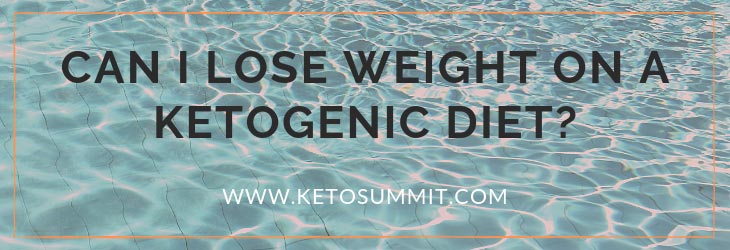 Can I Lose Weight on a Ketogenic Diet?