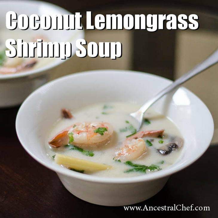 Coconut Lemongrass Shrimp Soup (Tom Kha Gai)
