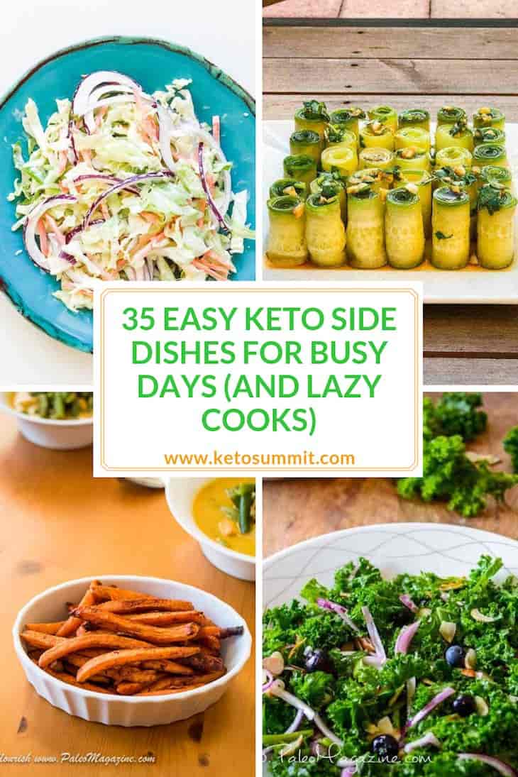 35 Easy Keto Side Dishes For Busy Days (And Lazy Cooks) https://ketosummit.com/keto-side-dishes-recipes