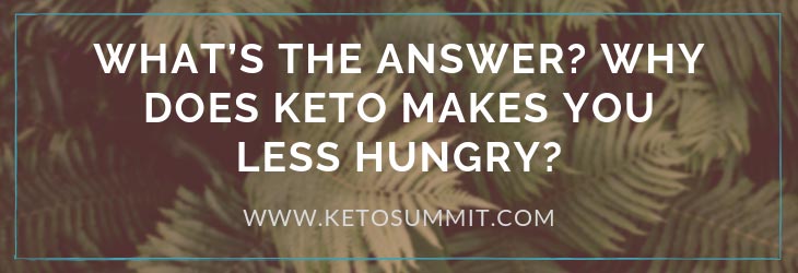 What is the Answer? Why Does Keto Make You Less Hungry?